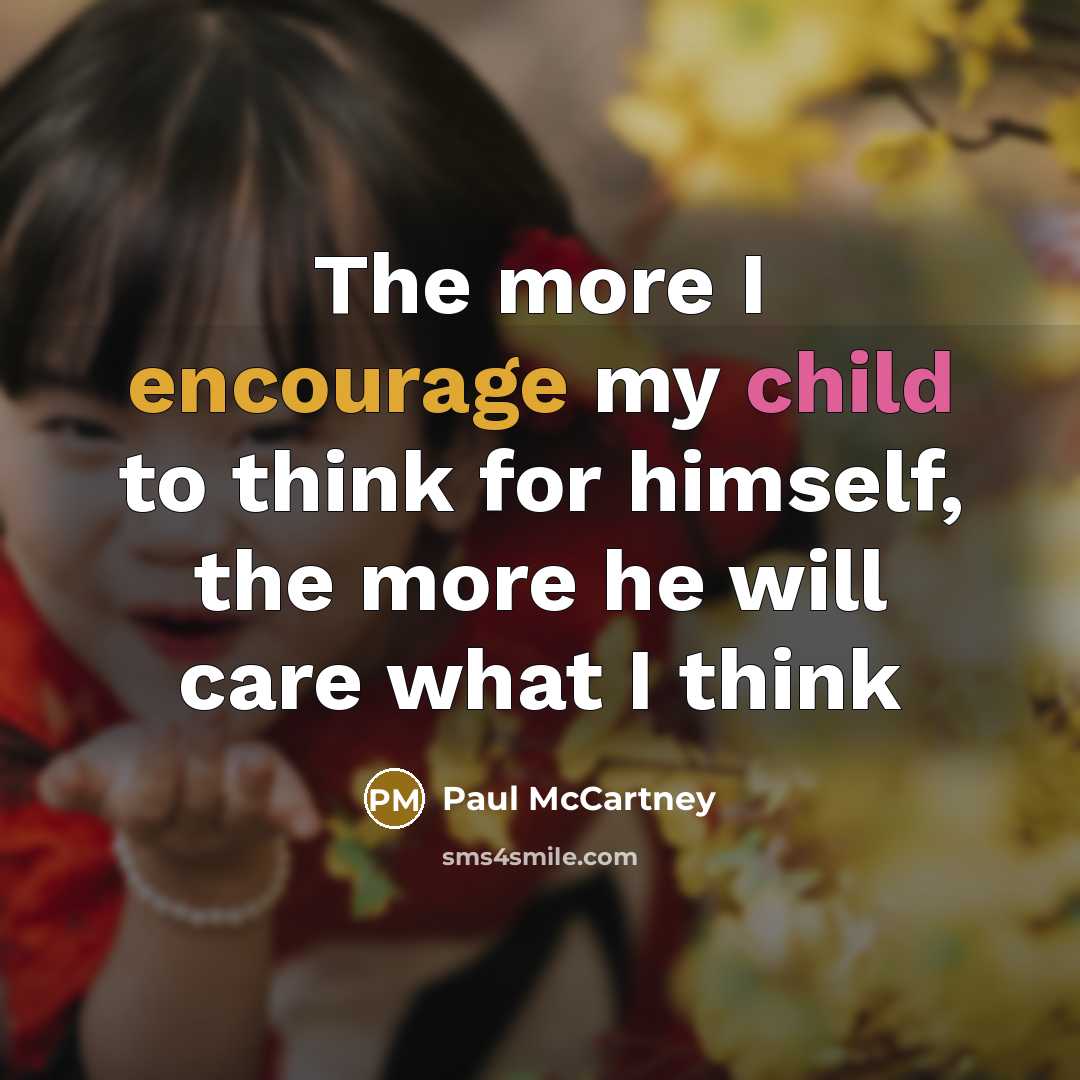 “The more I encourage my child to think for himself,…” quote by Paul McCartney