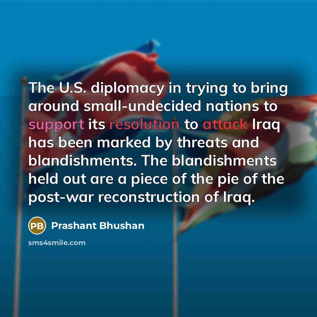 “The U.S. diplomacy in trying to bring around small-undecided nations…” quote by Prashant Bhushan