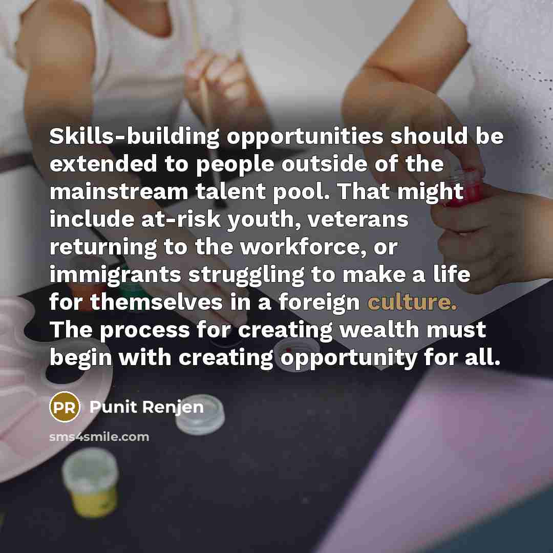 “Skills-building opportunities should be extended to people outside of the…” quote by Punit Renjen