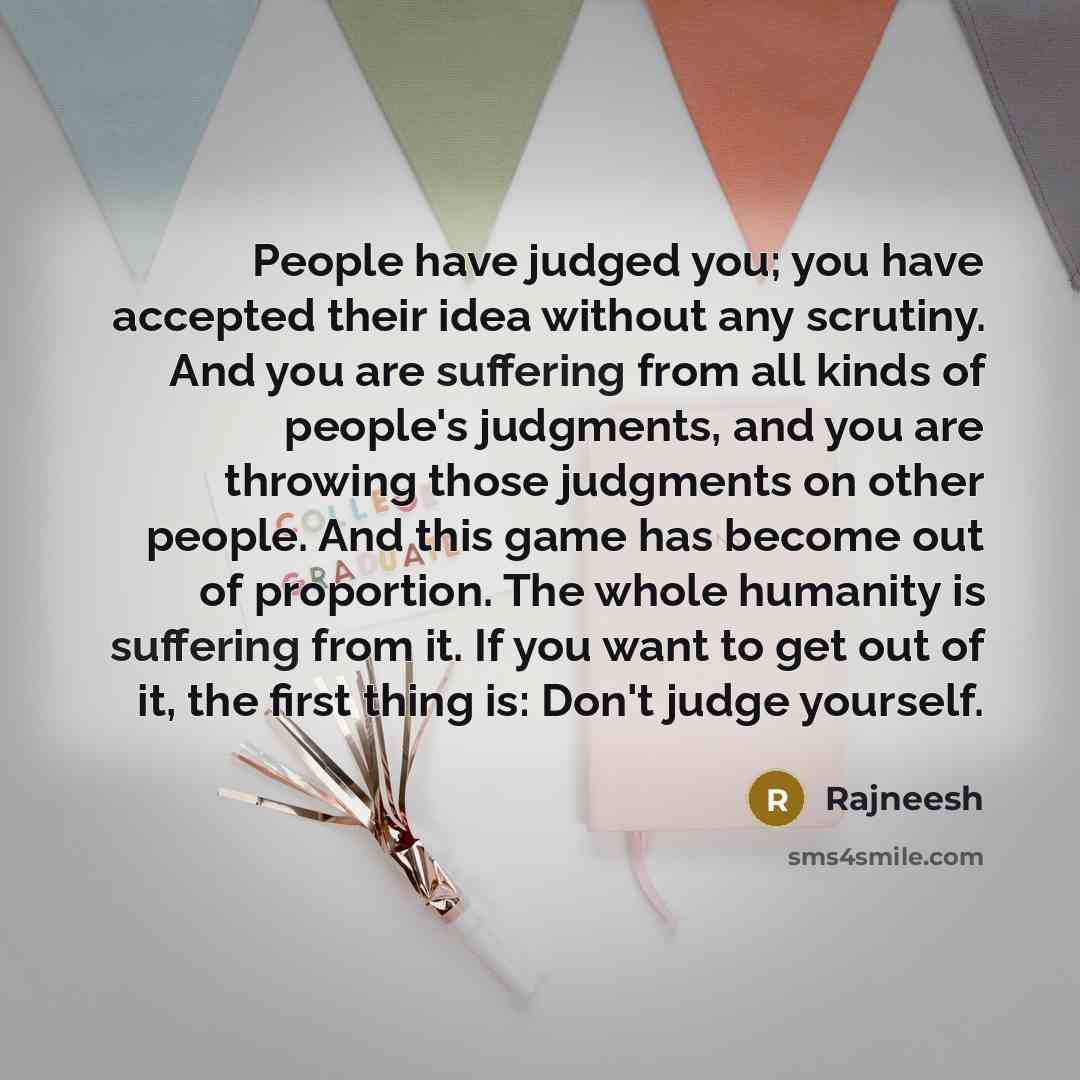 “People have judged you; you have accepted their idea without…” quote by Rajneesh