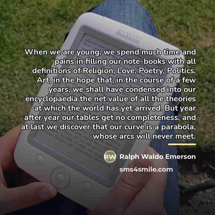“When we are young, we spend much time and pains…” quote by Ralph Waldo Emerson