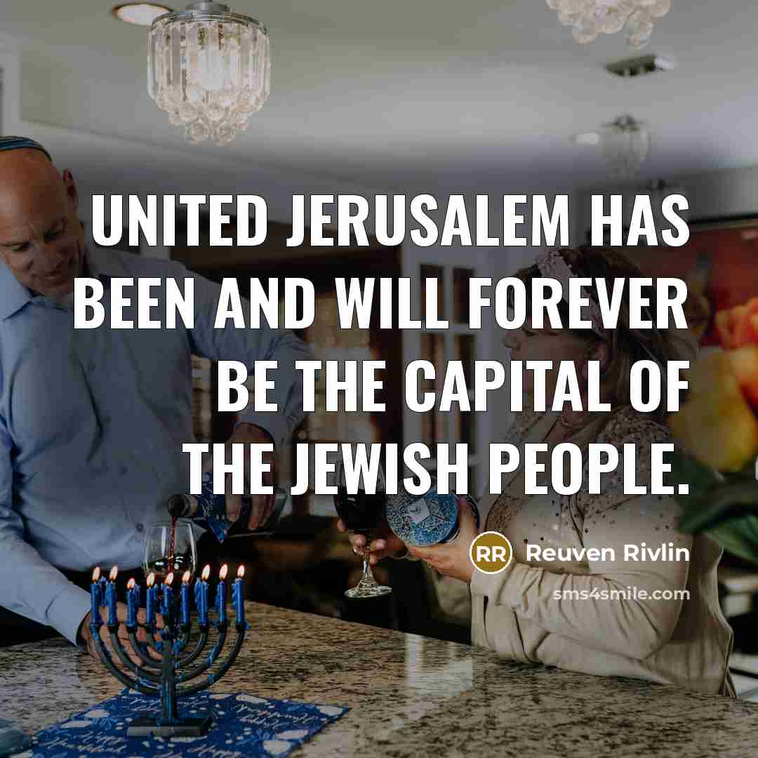 “United Jerusalem has been and will forever be the capital…” quote by Reuven Rivlin