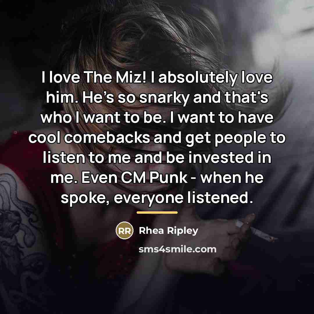 “I love The Miz! I absolutely love him. He's so…” quote by Rhea Ripley