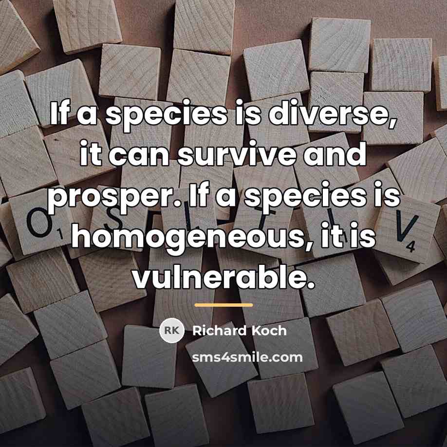 “If a species is diverse, it can survive and prosper.…” quote by Richard Koch