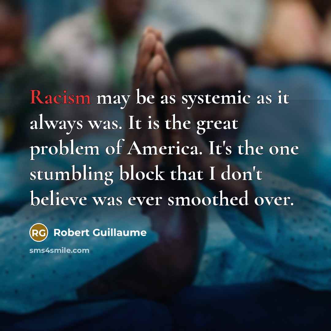 “Racism may be as systemic as it always was. It…” quote by Robert Guillaume
