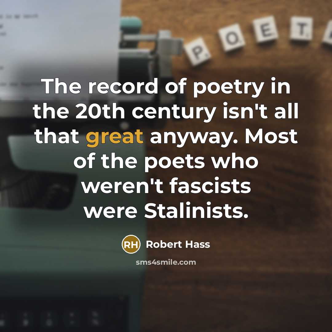 “The record of poetry in the 20th century isn't all…” quote by Robert Hass