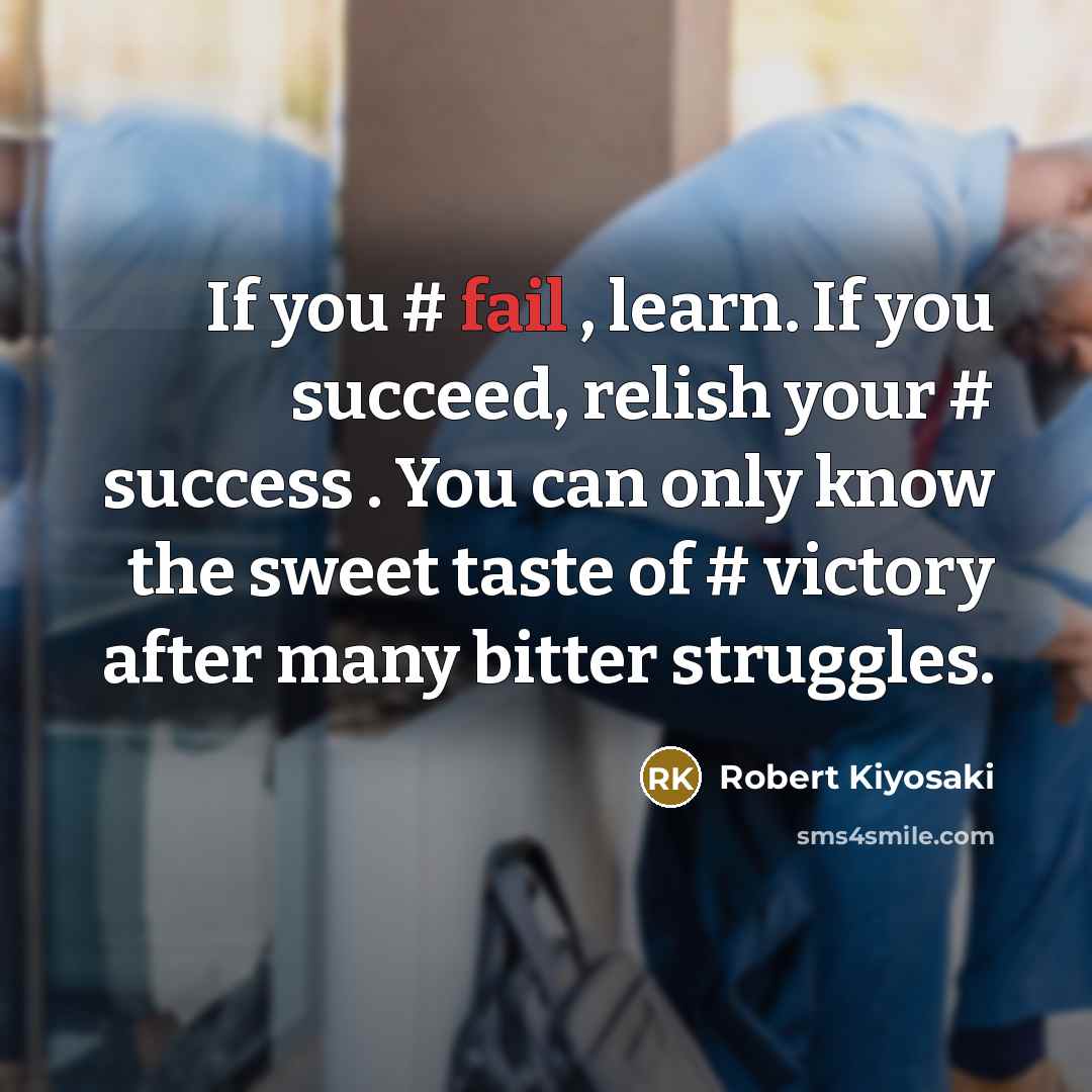 “If you # fail , learn. If you succeed, relish…” quote by Robert Kiyosaki