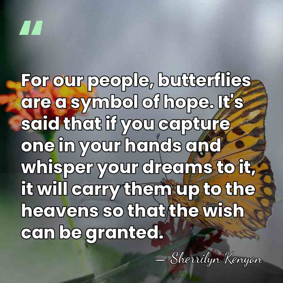 For our people, butterflies are a symbol of hope. It's said that&hellip; - Sherrilyn Kenyon