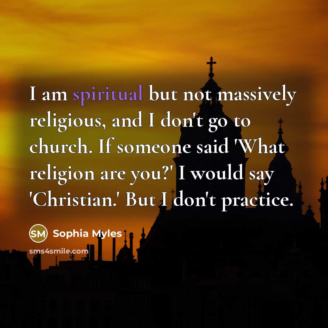 “I am spiritual but not massively religious, and I don't…” quote by Sophia Myles