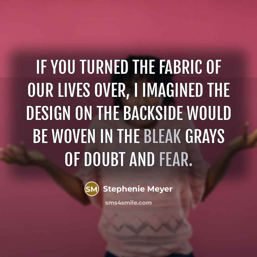 “If you turned the fabric of our lives over, I…” quote by Stephenie Meyer