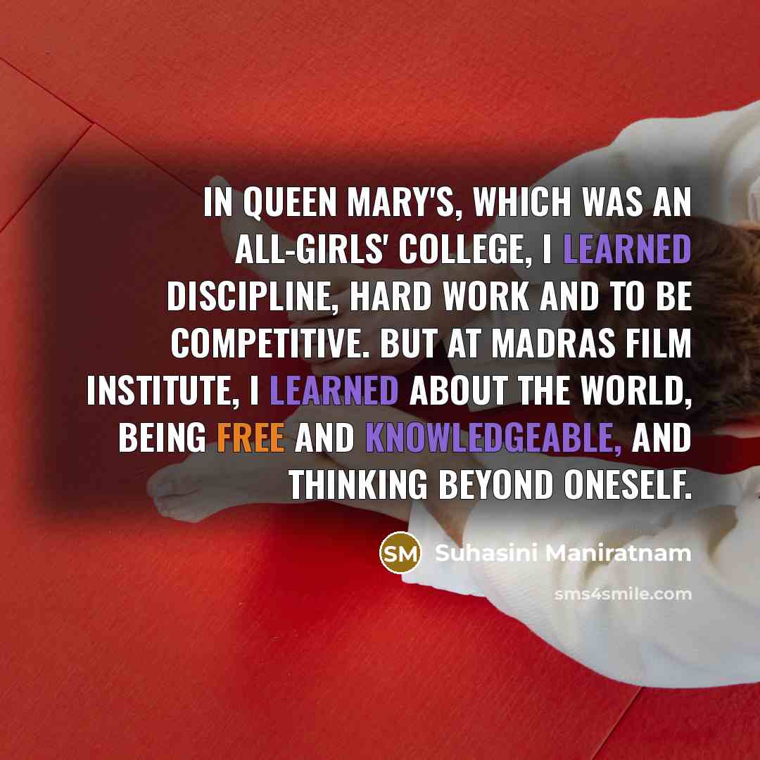 “In Queen Mary's, which was an all-girls' college, I learned…” quote by Suhasini Maniratnam