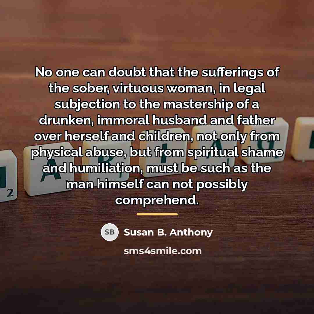 “No one can doubt that the sufferings of the sober,…” quote by Susan B. Anthony