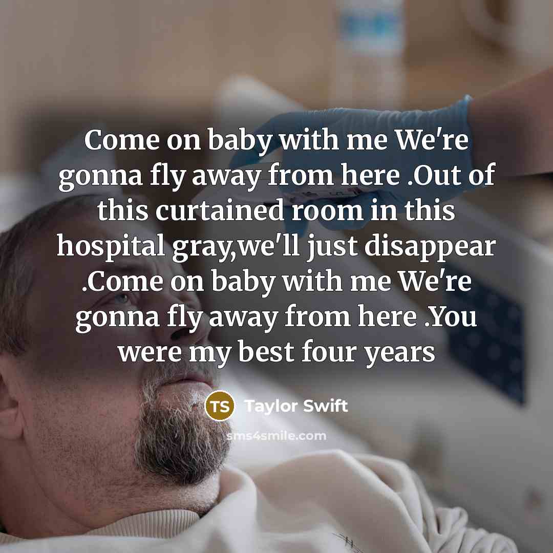 “Come on baby with me We're gonna fly away from…” quote by Taylor Swift