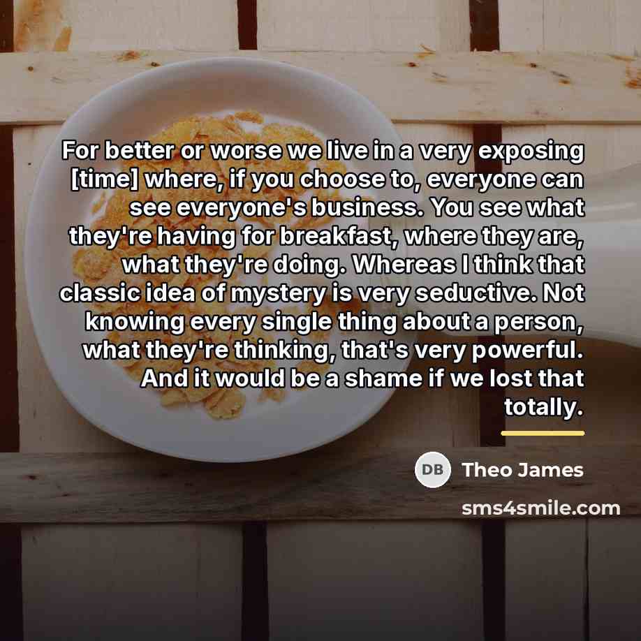 “For better or worse we live in a very exposing…” quote by Theo James