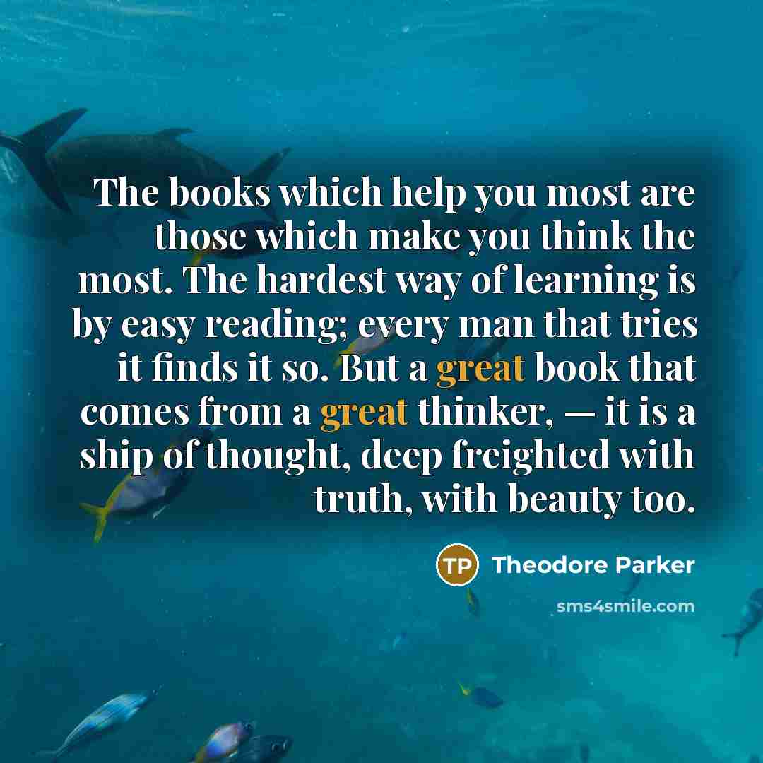 “The books which help you most are those which make…” quote by Theodore Parker
