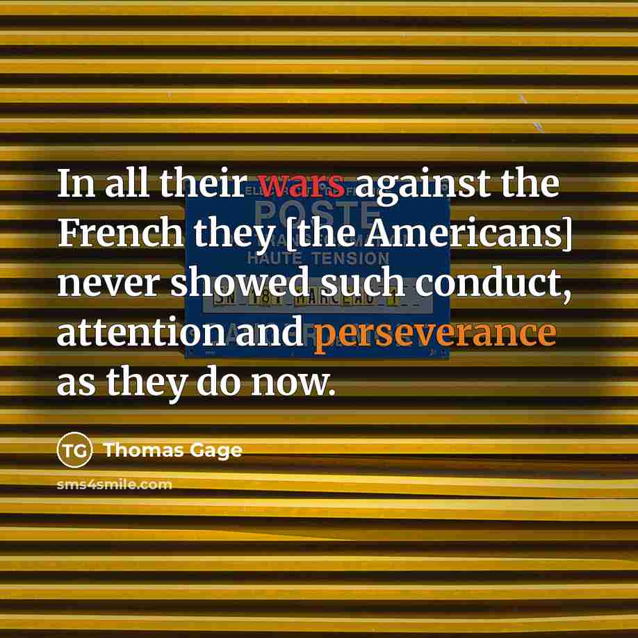 “In all their wars against the French they [the Americans]…” quote by Thomas Gage