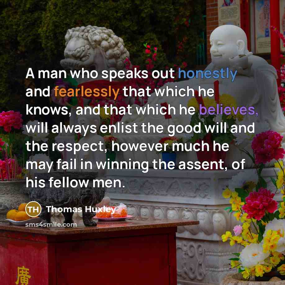 “A man who speaks out honestly and fearlessly that which…” quote by Thomas Huxley