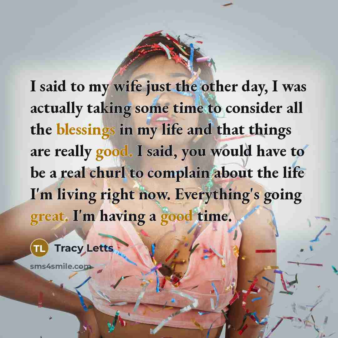 “I said to my wife just the other day, I…” quote by Tracy Letts