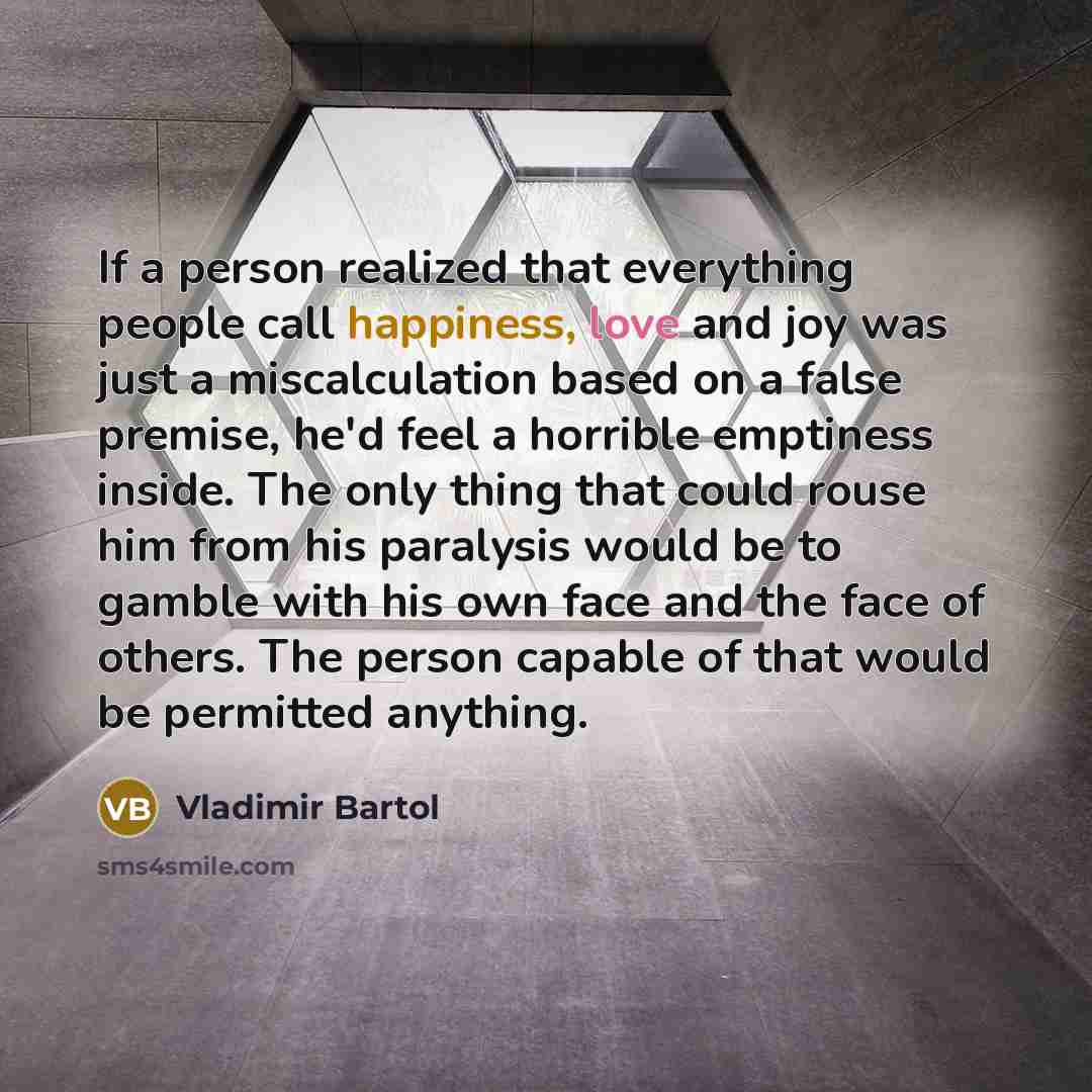 “If a person realized that everything people call happiness, love…” quote by Vladimir Bartol