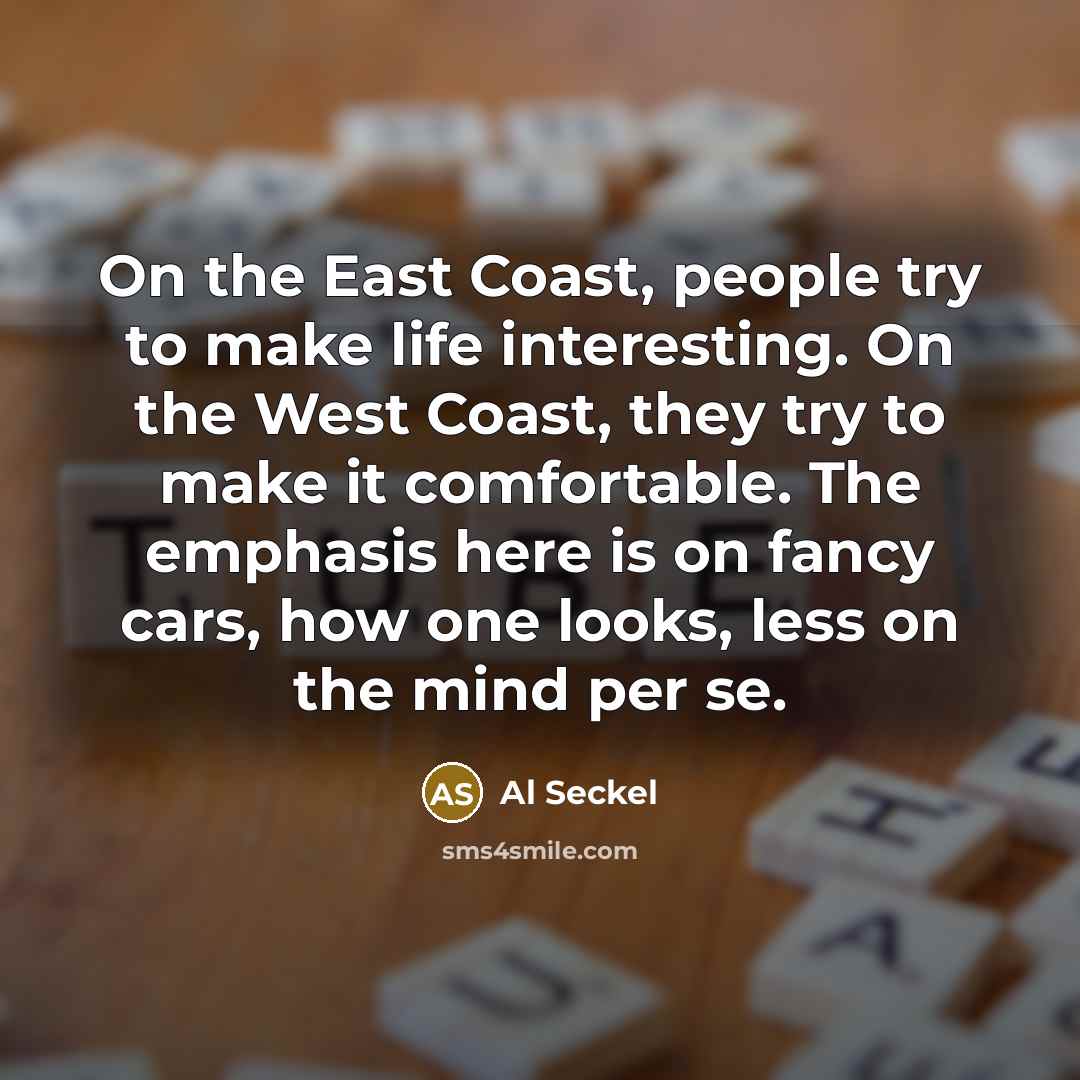 “On the East Coast, people try to make life interesting.…” quote by Al Seckel