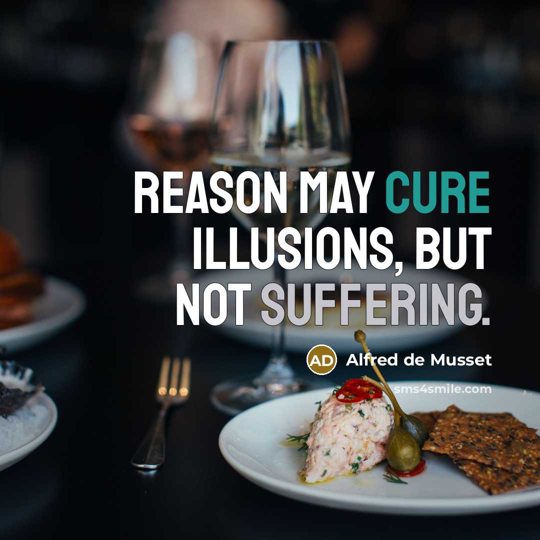 “Reason may cure illusions, but not suffering.…” quote by Alfred de Musset
