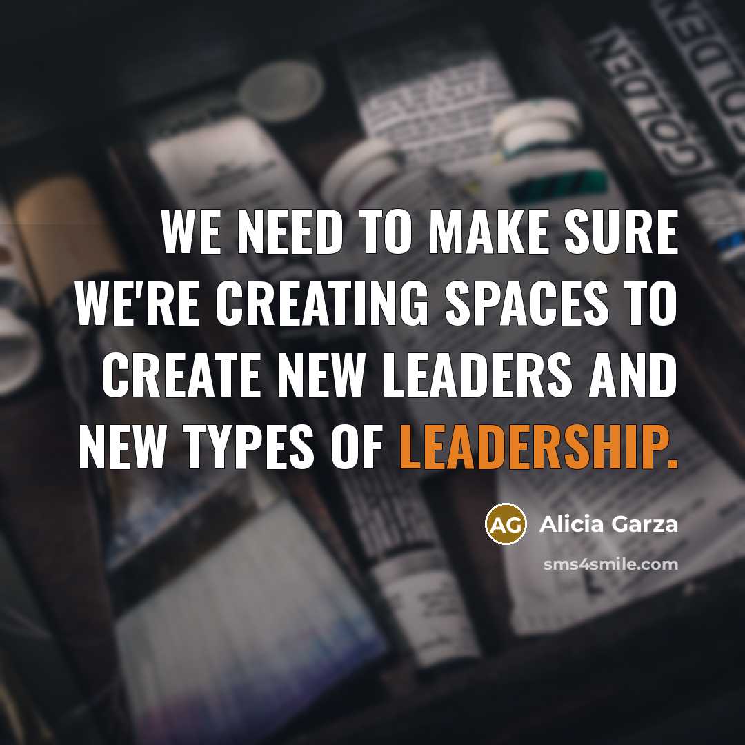 “We need to make sure we're creating spaces to create…” quote by Alicia Garza