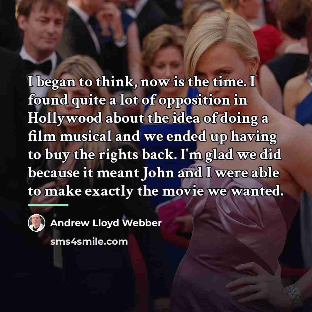 “I began to think, now is the time. I found…” quote by Andrew Lloyd Webber