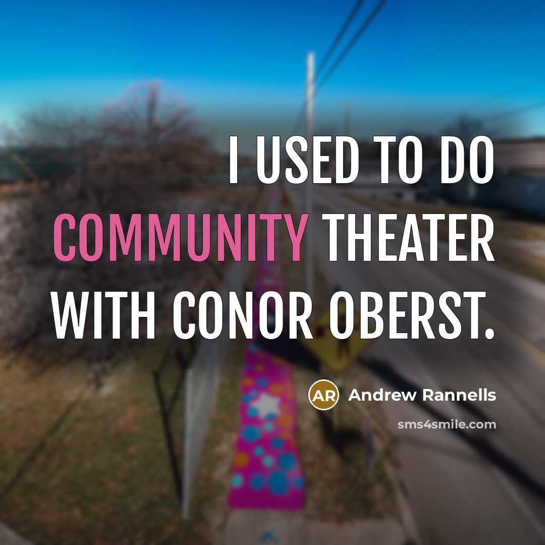 “I used to do community theater with Conor Oberst.…” quote by Andrew Rannells