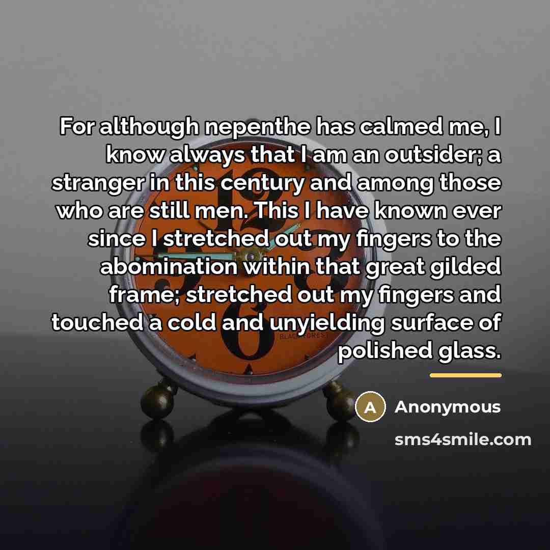 “For although nepenthe has calmed me, I know always that…” quote by Anonymous