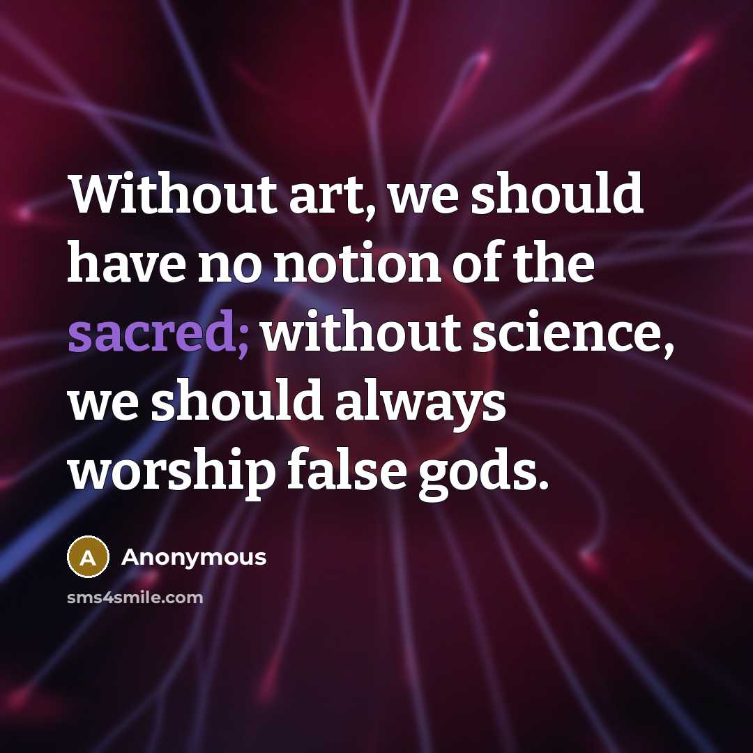 “Without art, we should have no notion of the sacred;…” quote by Anonymous