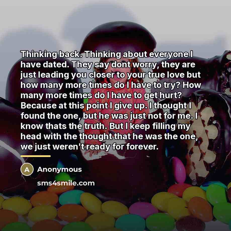 “Thinking back. Thinking about everyone I have dated. They say…” quote by Anonymous