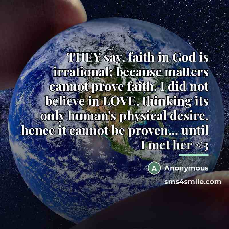 “THEY say, faith in God is irrational; because matters cannot…” quote by Anonymous
