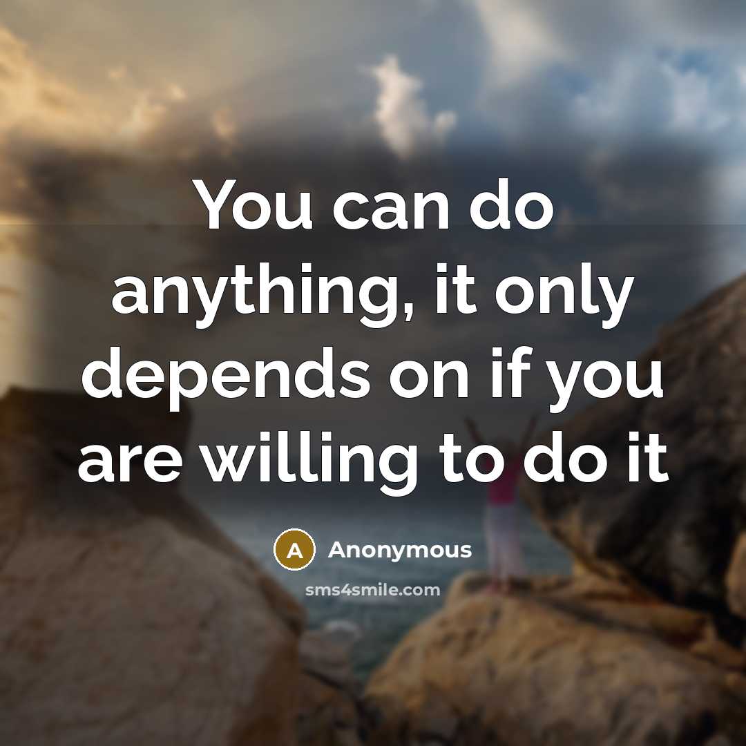 “You can do anything, it only depends on if you…” quote by Anonymous