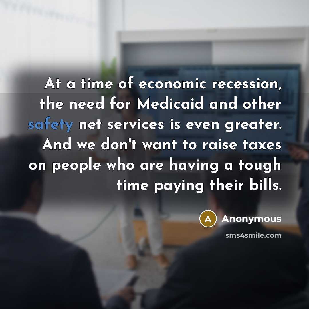 “At a time of economic recession, the need for Medicaid…” quote by Anonymous