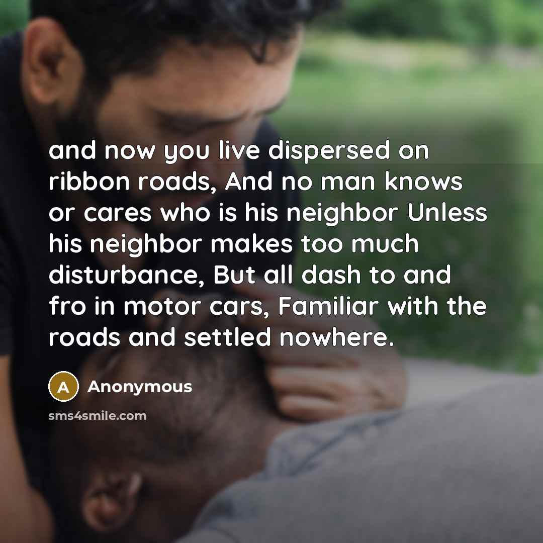 “and now you live dispersed on ribbon roads, And no…” quote by Anonymous