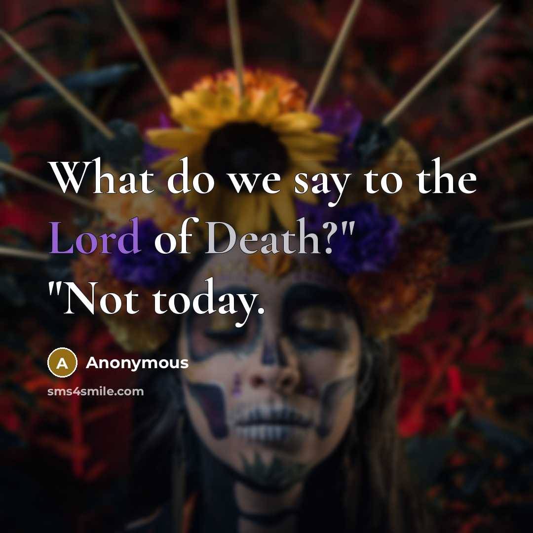 “What do we say to the Lord of Death?" "Not…” quote by Anonymous