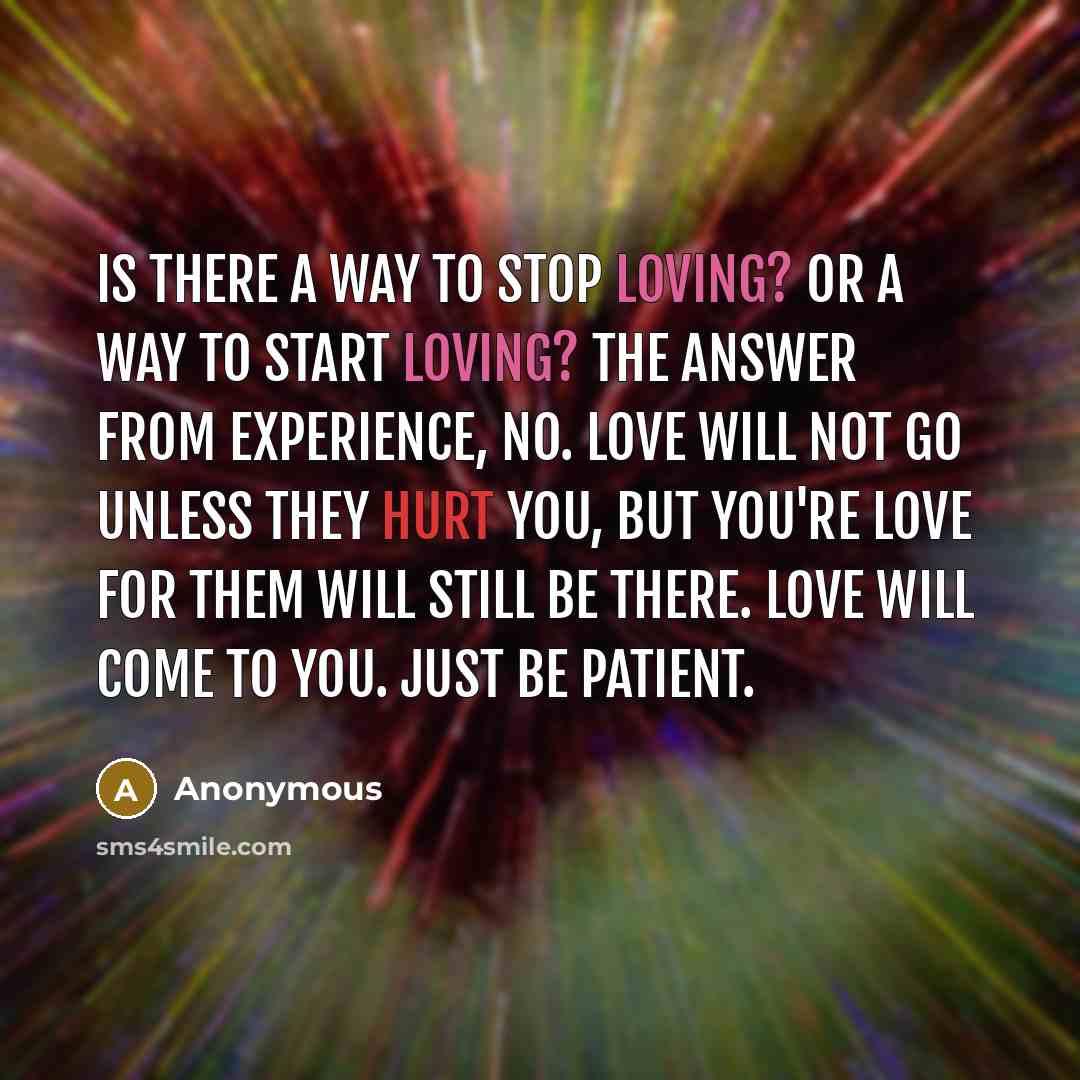 “Is there a way to stop loving? Or a way…” quote by Anonymous