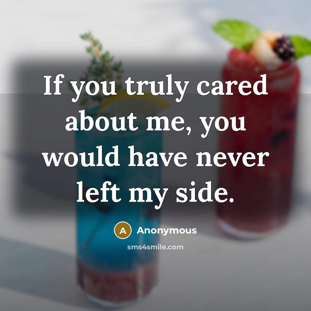 “If you truly cared about me, you would have never…” quote by Anonymous