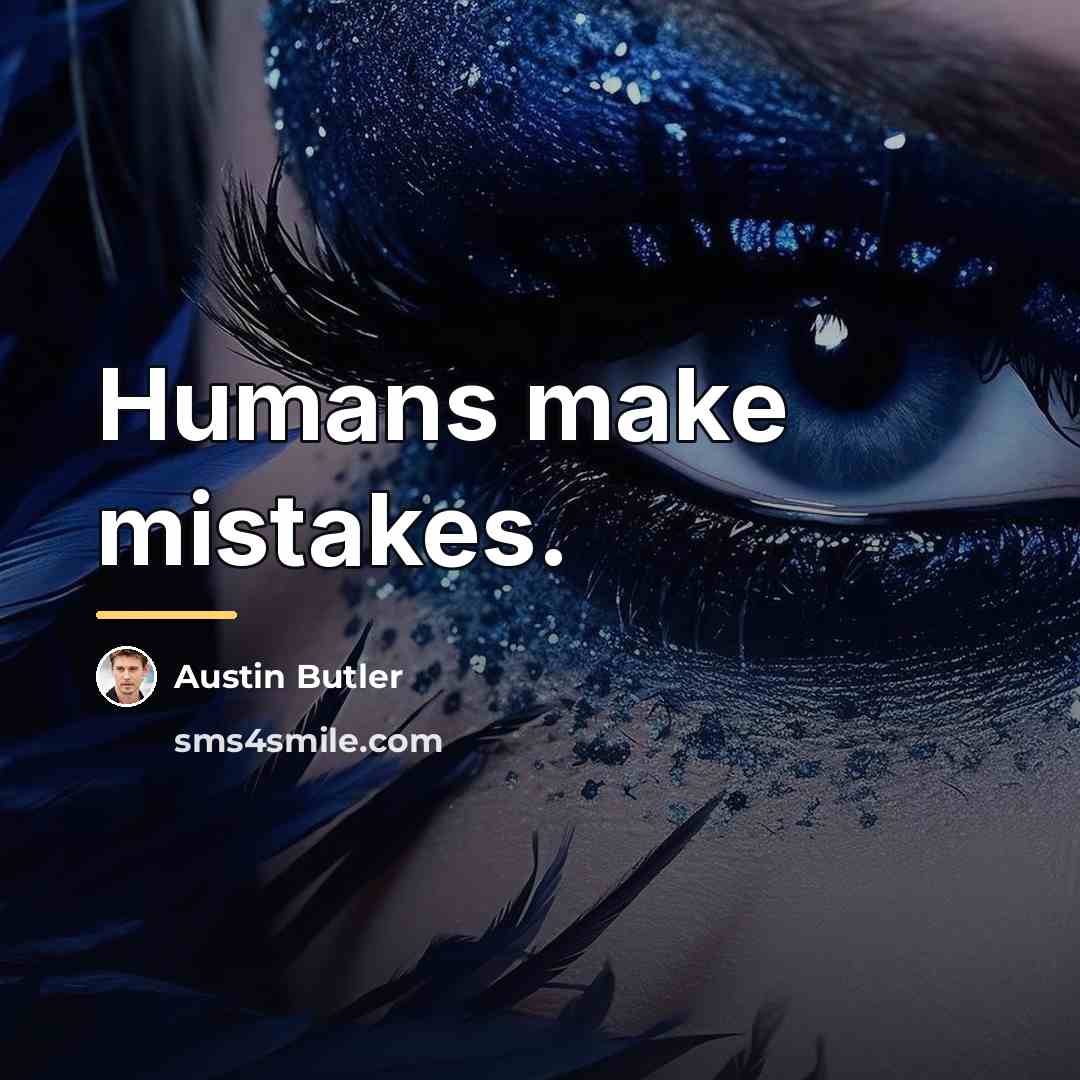 “Humans make mistakes.…” quote by Austin Butler