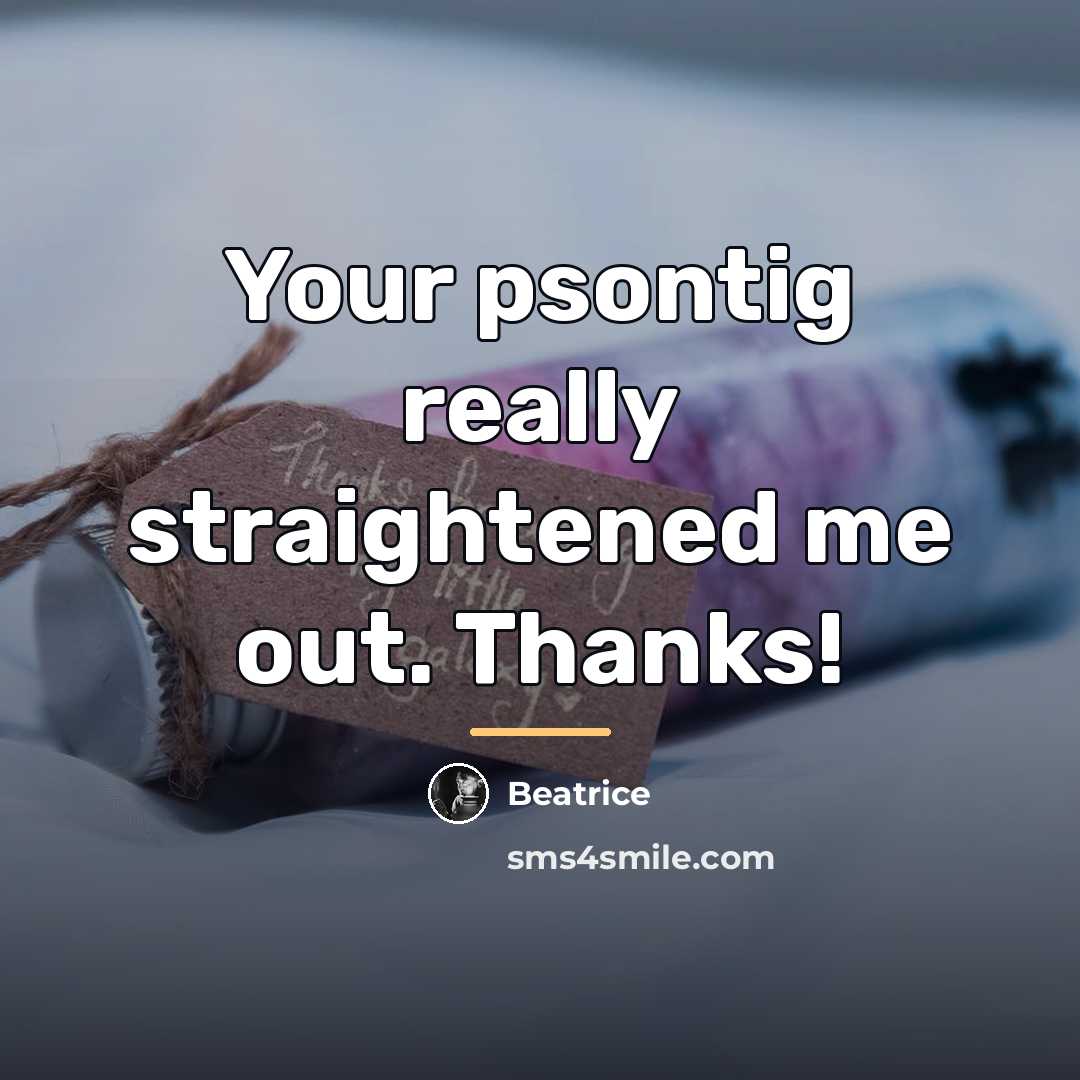 “Your psontig really straightened me out. Thanks!…” quote by Beatrice