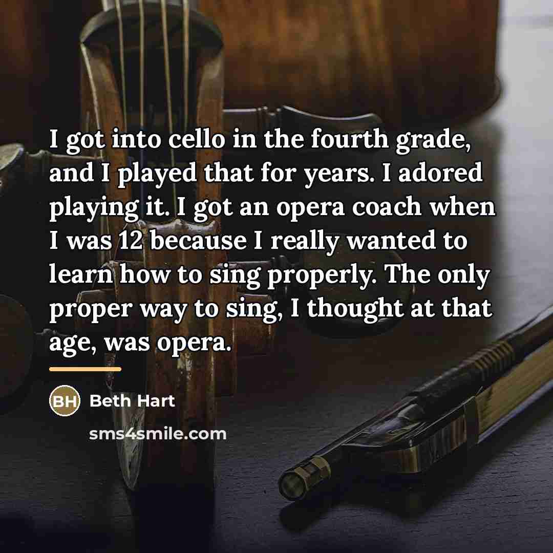 “I got into cello in the fourth grade, and I…” quote by Beth Hart