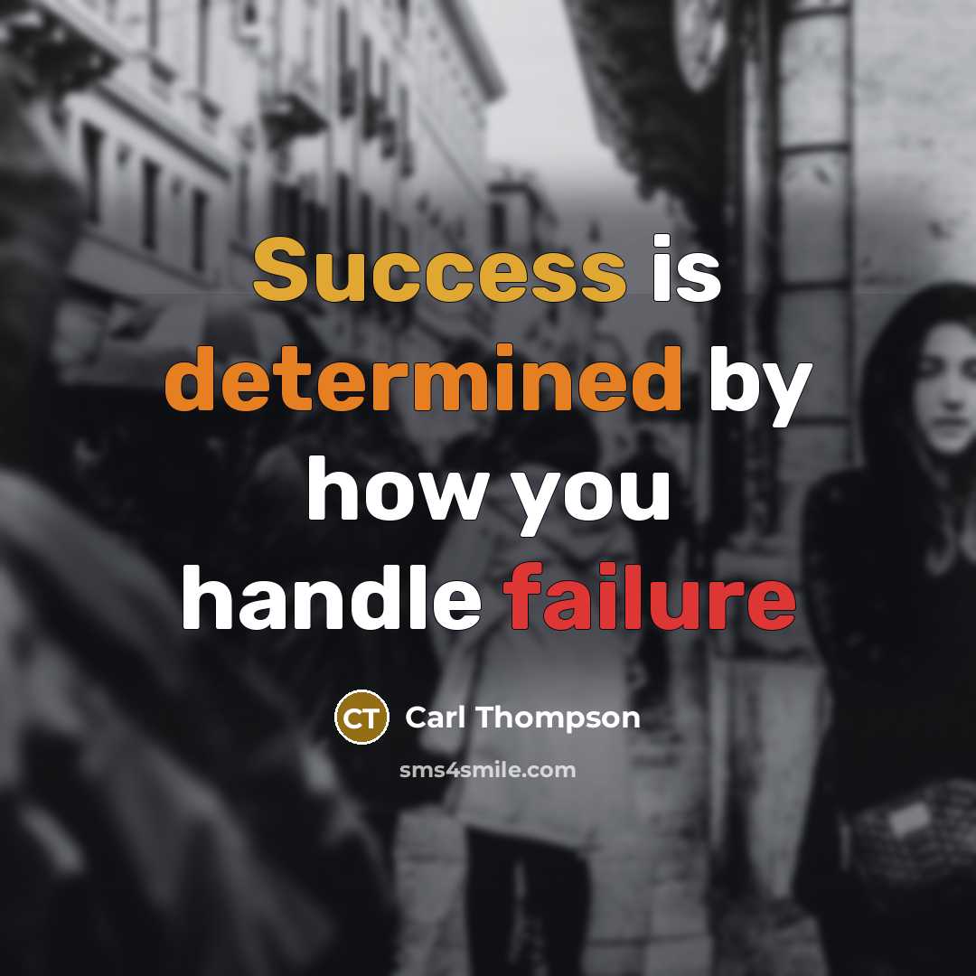 “Success is determined by how you handle failure” quote by Carl Thompson