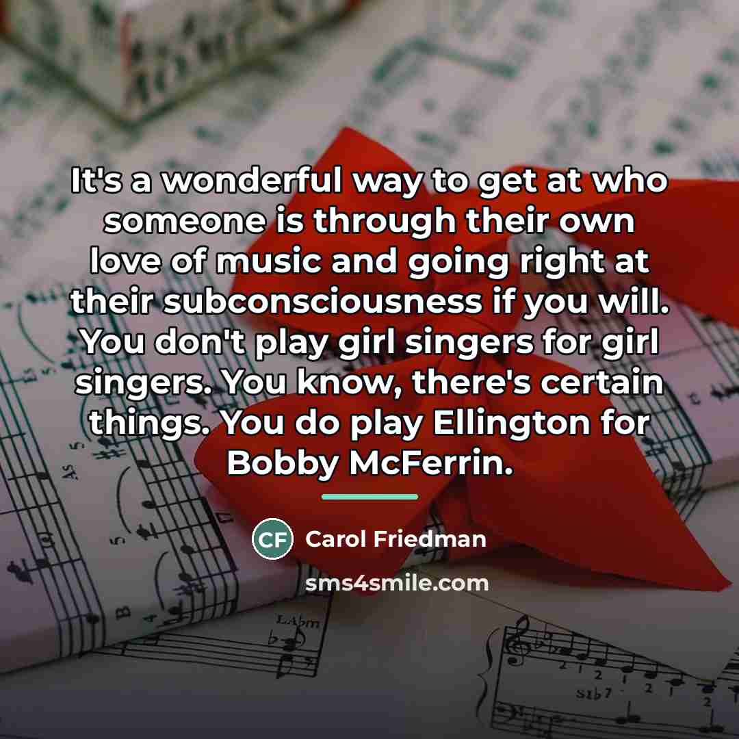 “It's a wonderful way to get at who someone is…” quote by Carol Friedman