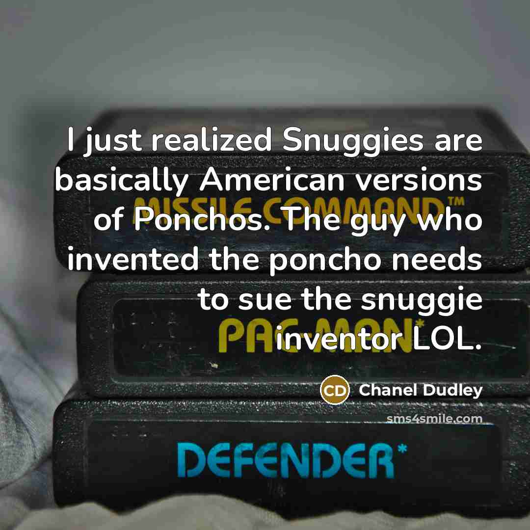 “I just realized Snuggies are basically American versions of Ponchos.…” quote by Chanel Dudley