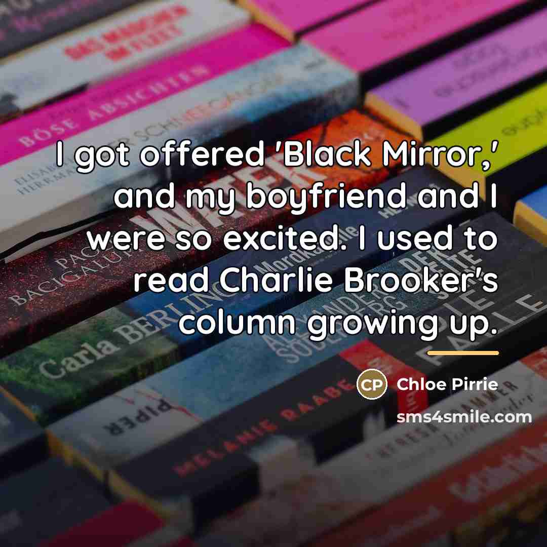 “I got offered 'Black Mirror,' and my boyfriend and I…” quote by Chloe Pirrie