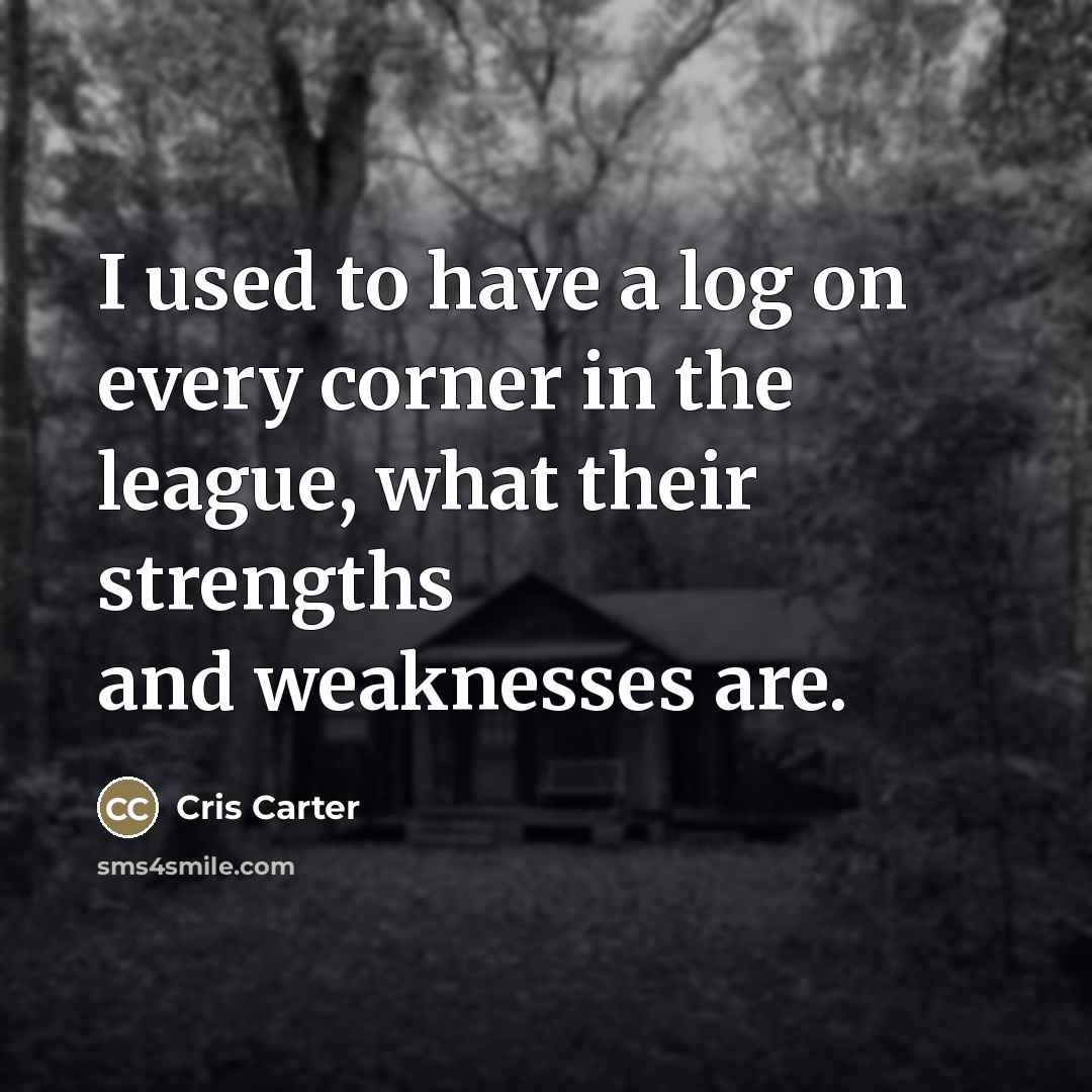 “I used to have a log on every corner in…” quote by Cris Carter