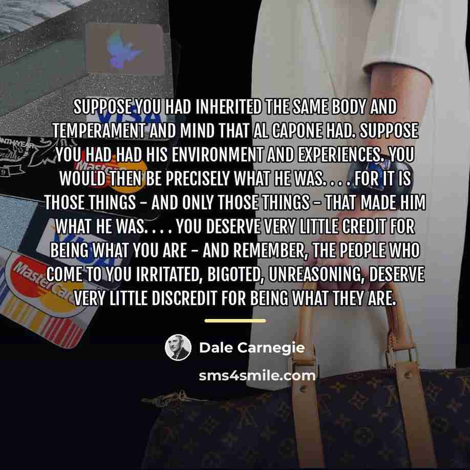 “Suppose you had inherited the same body and temperament and…” quote by Dale Carnegie