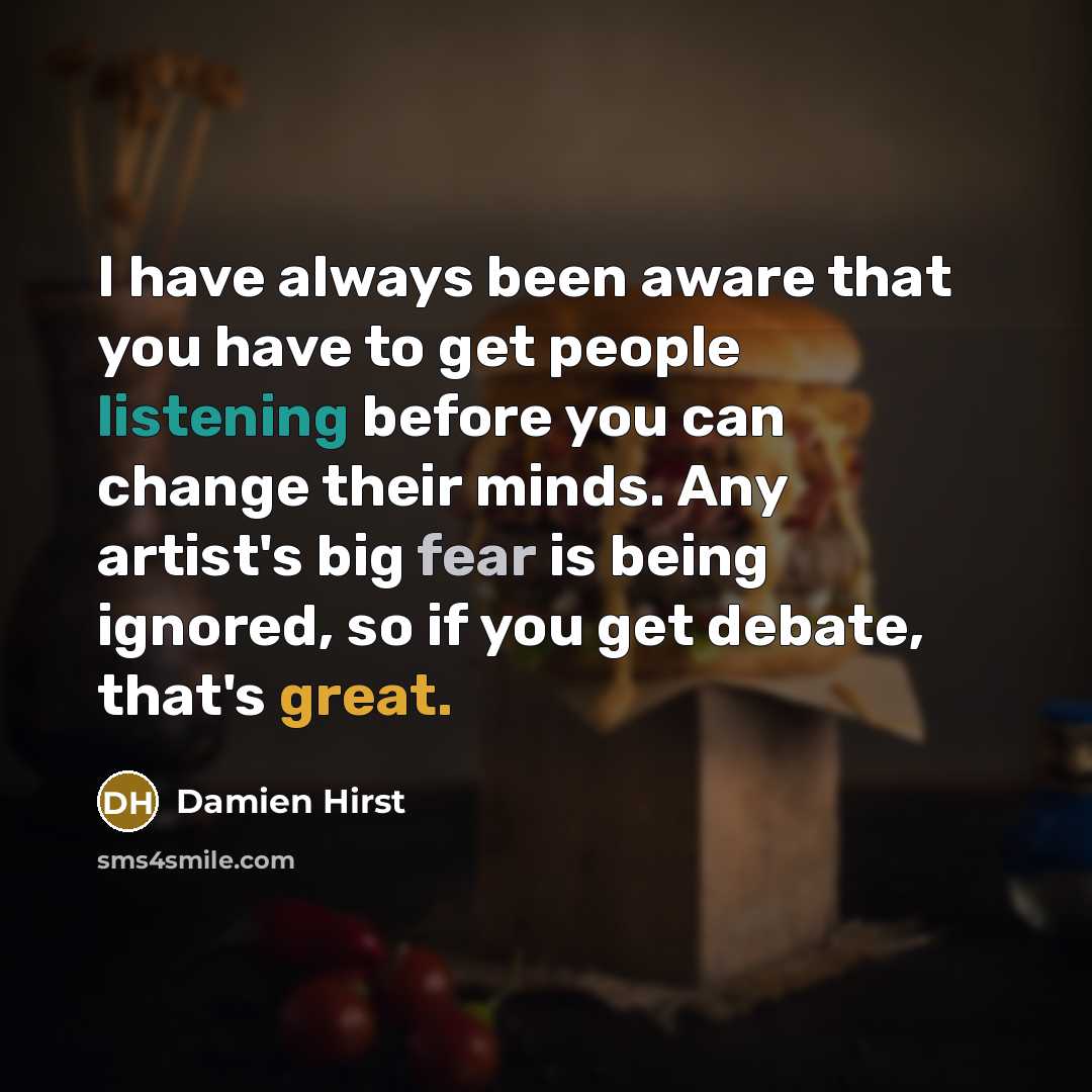 “I have always been aware that you have to get…” quote by Damien Hirst