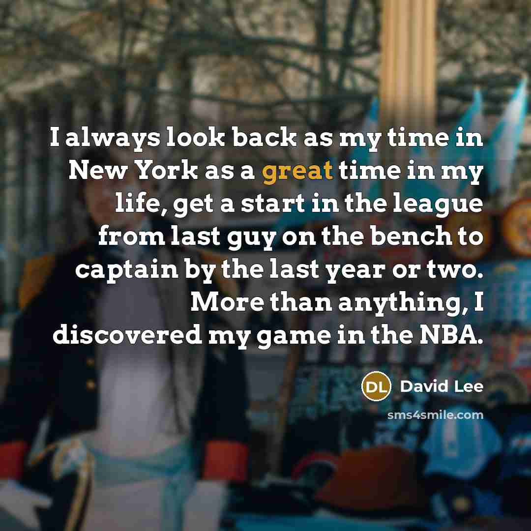 “I always look back as my time in New York…” quote by David Lee