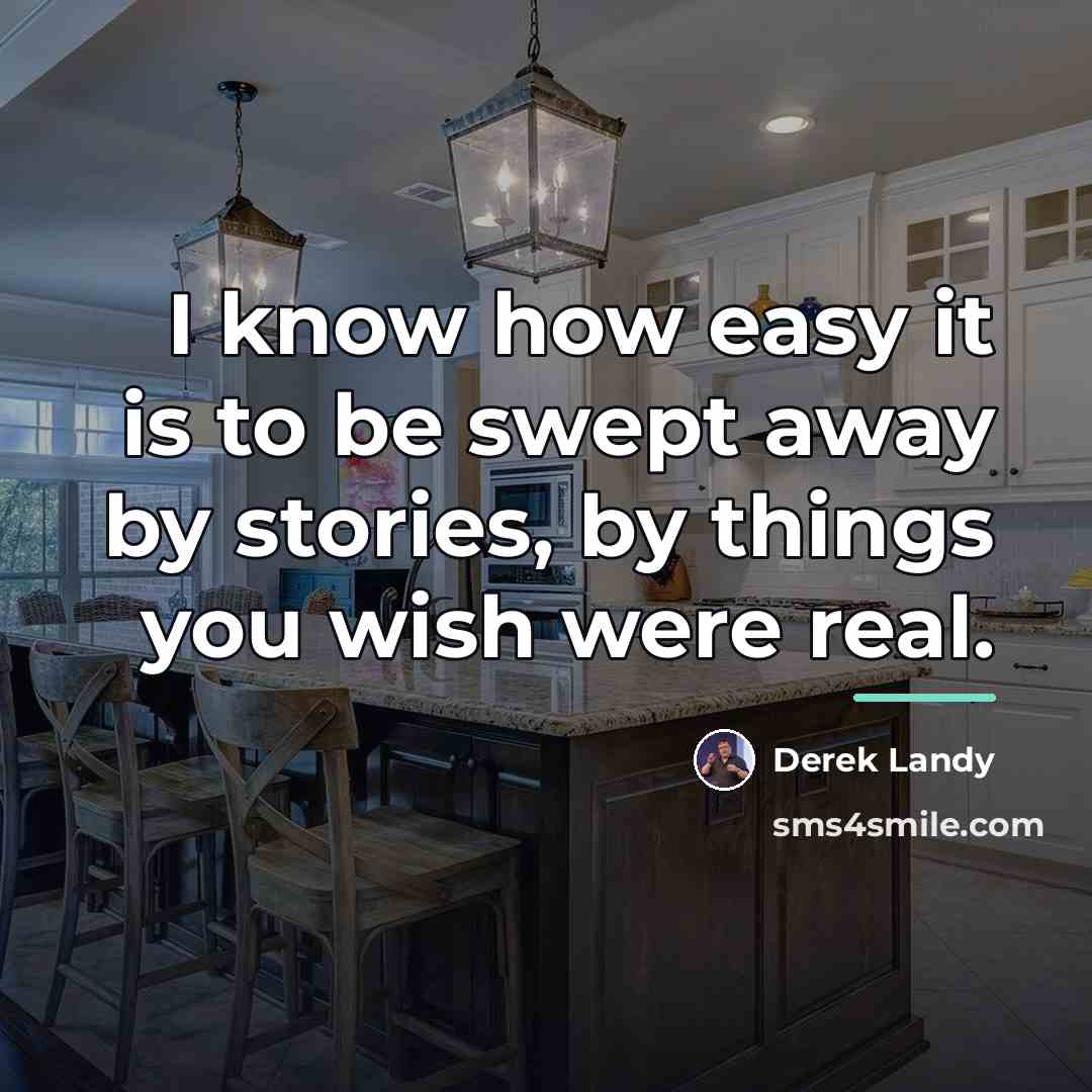 “I know how easy it is to be swept away…” quote by Derek Landy